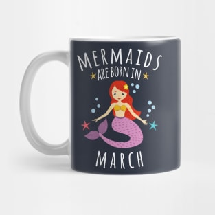 Mermaids Are Born In March Mug